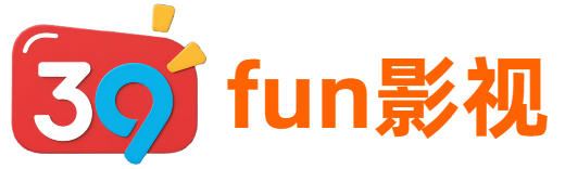 39fun影视-海量高清视频免费看
